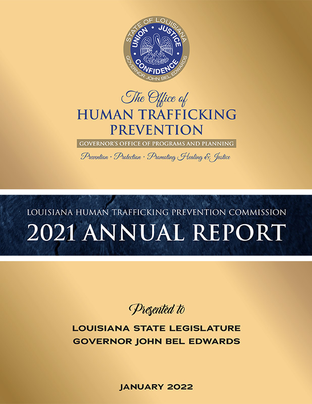 Louisiana Human Trafficking Prevention Commission 2021 Annual Report, Presented to Louisiana State Legislature, Governor John Bel Edwards - January 2022