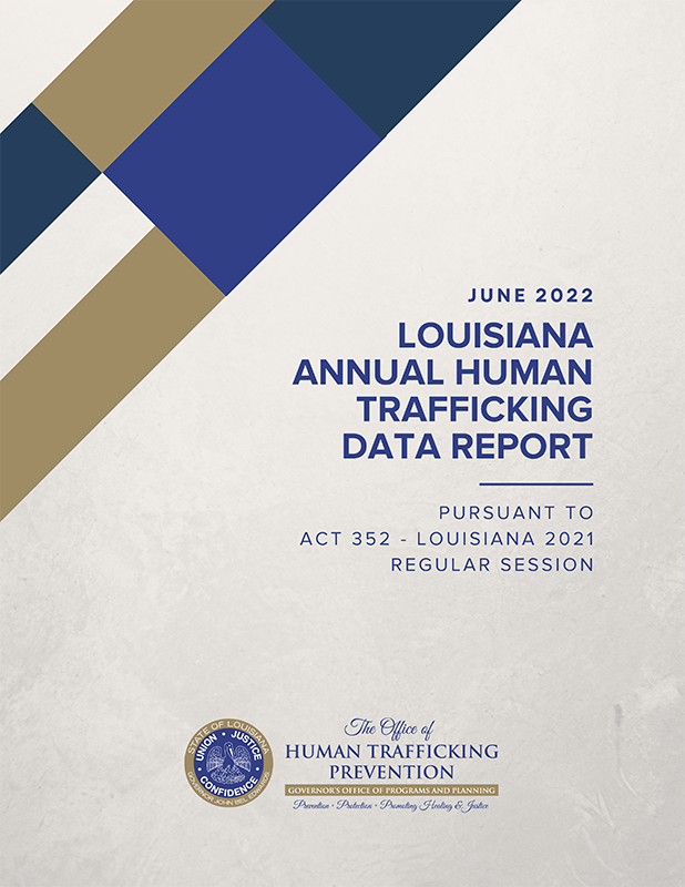 Louisiana Annual Human Trafficking Data Report - Pursuant to Act 352 - Louisiana 2021 Regular Session - June 2022
